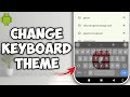 How to Customize/Change Keyboard's Theme on Android (No Apps)  - Tutorial
