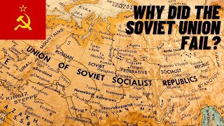 Why Did The Soviet Union Fail? | Case Study Of The Soviet Union