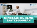 Inilah Cara Mengatasi Ibu Hamil yang Mengalami Keguguran Menurut Penjelasan Dokter