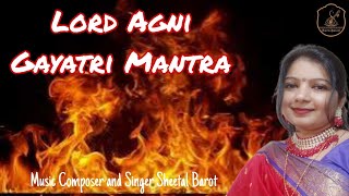 AGNI GAYATRI MANTRA Iअग्निदेव I Sheetalbarot I અગ્નિદેવI makes you healthy, wealthy and prosperous.