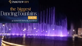 The Biggest Dancing Fountains Show of PAKISTAN | Downtown Islamabad | Parkview city Islamabad