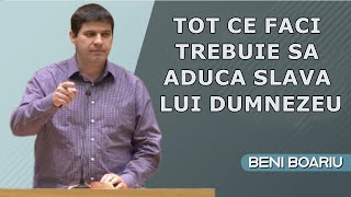 Beni Boariu - Tot ce FACI trebuie sa aduca SLAVA lui Dumnezeu. Predica 2024