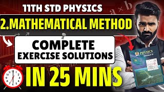 11TH PHYSICS | 2.MATHEMATICAL METHODS | Complete Exercise Solutions | PRADEEP GIRI SIR
