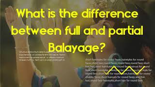 What is the difference between full and partial Balayage?