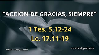 ACCIÓN DE GRACIAS, SIEMPRE” I Tes. 5.12-24; Lc 17.11-19