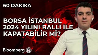 60 Dakika - Borsa İstanbul 2024 Yılını Ralli ile Kapatabilir Mi? | 21 Kasım 2024