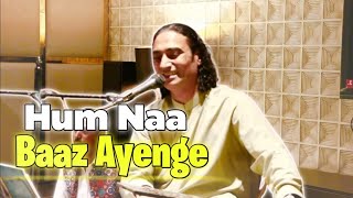Hum Na Baaz Ayenge Mohabbat Se  By NaseemAliSiddiqui | Cover Song of Hadiqa  Kiani | Live |