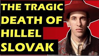 Red Hot Chili Peppers: The Tragic Death of Hillel Slovak