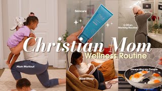 CHRISTIAN MOM WELLNESS ROUTINE| How To Be Consistent In Your Faith & Health + Glorify God Daily!