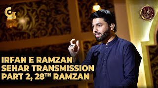 Irfan e Ramzan - Part 2 | Sehar Transmission | 28th Ramzan, 3rd, June 2019