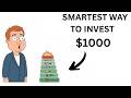 SMARTEST WAY TO INVEST $1000 (step by step)