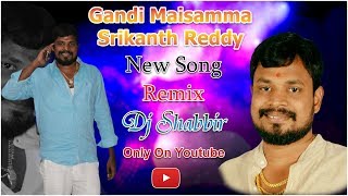 Gandi Maisamma Srikanth Reddy Anna New Song Remix By Dj Shabbir