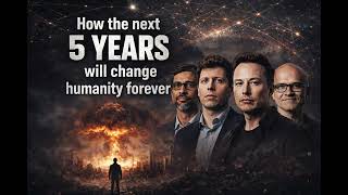 How the next 5 years will change humanity forever. - (And how we can prepare)