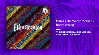 ThroDef, Michalis Koumbios, Christina Lambrou - Mama (The Water Mother - Board Remix)