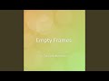 Empty Frames