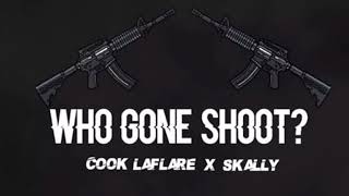 Cook Laflare - who gone shoot ft.skally