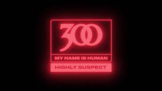 Highly Suspect - My Name Is Human [Official Audio]
