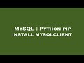 MySQL : Python pip install mysqlclient