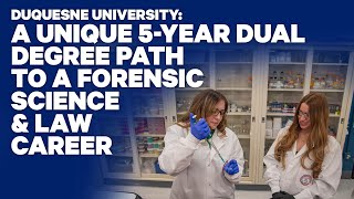 Duquesne University: A Unique 5-Year Dual Degree Path to a Forensic Science \u0026 Law Career