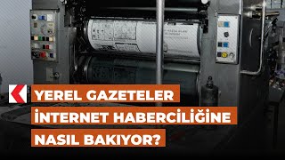 Yerel gazeteler internet haberciliğine nasıl bakıyor?