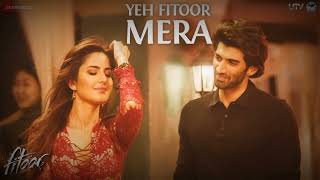 Yeh Fitoor Mera - Full Song | Fitoor | Aditya Roy Kapur, Katrina Kaif | Arijit Singh | Amit Trivedi