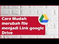 Cara Mengubah File menjadi link Google Drive dan menjadi link download