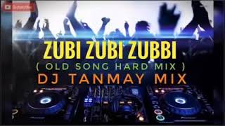 Zubi Zubi Zubbi Old Song Hard Mix Dj Tanmay Mix