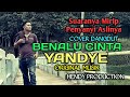 COVER BENALU CINTA[YANDYE] suaranya mirip MANSUR S[ original musik