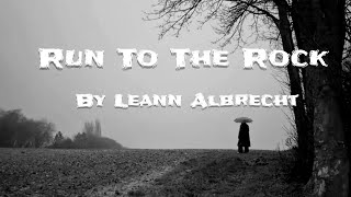 Run To The Rock by Leann Albrecht OFFICIAL LYRIC VIDEO #lyricvideo  #worshipsongs #praiseandworship