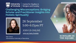 Challenging Misconceptions: Bridging Insights into Holistic Spirituality - Mar Griera, Sep 25, 2024