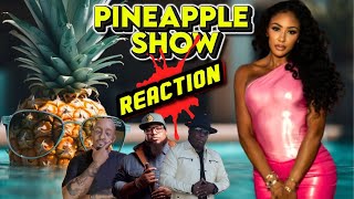 The Pineapple Reaction Show