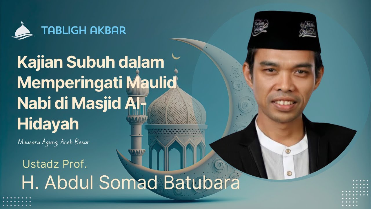 Ustadz Abdul Somad - Ajian Subuh Maulid Nabi Di Masjid Al-Hidayah ...