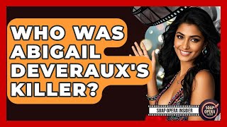 Who Was Abigail Deveraux's Killer? - Soap Opera Insider