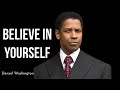 Believe in Yourself. Denzel Washington Motivational Speech