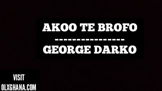 George Darko - Akoo Te Brofo (Audio)