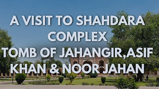 A visit to Shahdara complex,tomb of Jahangir,Asif Khan \u0026 Malika Noor Jahan