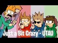 Just a Bit Crazy - UTAU