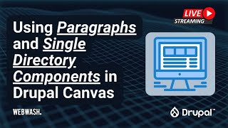 Using Paragraphs and Single Directory Components in Drupal Canvas