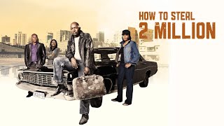 How to Steal 2 Million (2011) | Full Movie | Menzi Ngubane | Terry Pheto | Rapulana Seiphemo