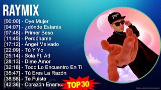 R a y m i x 2024 MIX 30 Maiores Sucessos ~ 2010s Music ~ Top Latin, Latin Pop, Cumbia, Latin Dan...