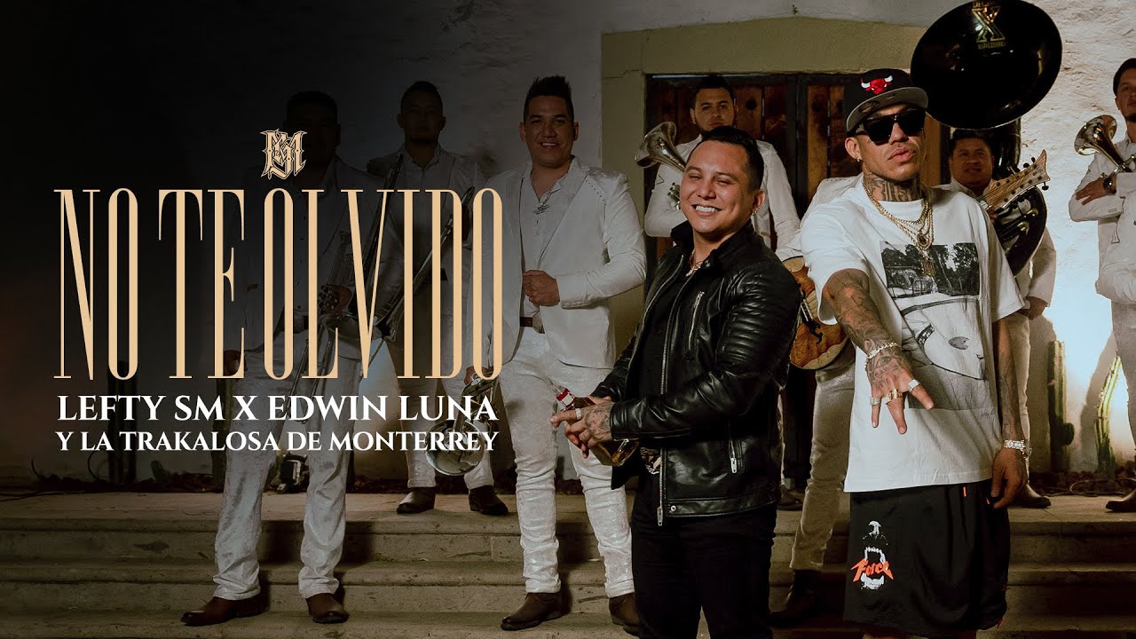 Lefty Sm X Edwin Luna Y La Trakalosa De Monterrey No Te Olvido Chords