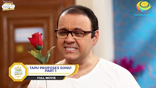 TAPU PROPOSES SONU! I PART 1 I FULL MOVIE I Taarak Mehta Ka Ooltah Chashmah |  तारक मेहता