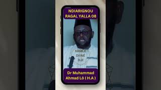 { NDIARIGNOU RAGAL YALLA 08 } \\\\  Dr Muhammad Ahmad Lô ( H.A )