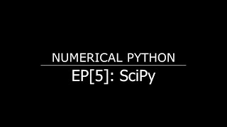 Numeric Python for Engineers - EP[5]: Scientific Python