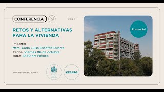 Conferencia: Retos y alternativas para la vivienda. Imparte: Mtra. Carla Escoffié