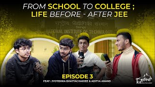 Episode 3: Life Before - After JEE | Placements, Intern, feat Jyotishka Bhattacharjee & Aditya Anand