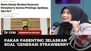 Pakar Parenting: Anak Jaman Sekarang Generasi Strawberry | Perempuan Bicara tvOne