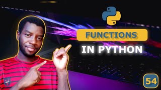 54 - Python Functions Made Easy: Create and Call Functions