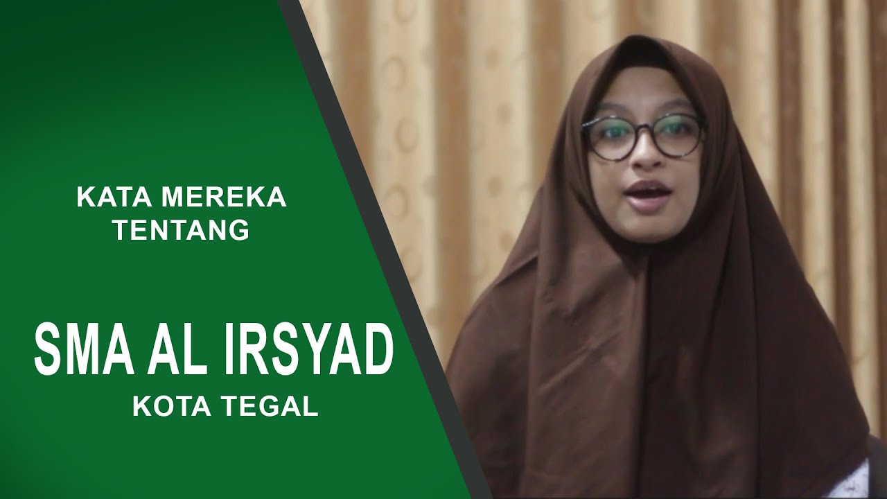 Kata Mereka Tentang SMA AL Irsyad Kota Tegal Rahimah Pemalang - YouTube