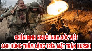 Binh sĩ người Nga gốc Việt – Anh hùng thầm lặng trên mặt trận Kursk!